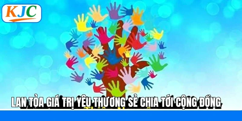 Lan tỏa giá trị yêu thương sẻ chia tới cộng đồng