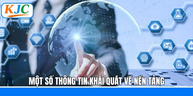 Một số thông tin khái quát về nền tảng