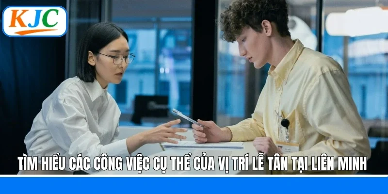 Tìm hiểu các công việc cụ thể của vị trí lễ tân tại liên minh 