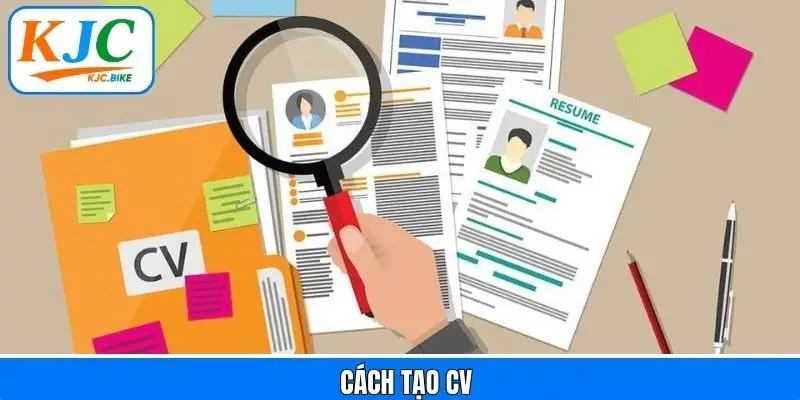 Cách Tạo CV Thiết Kế Chuyên Nghiệp Dễ Đậu Phỏng Vấn Cùng KJC